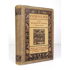 ŁOZIŃSKI Władysław - Życie polskie w dawnych wiekach. (Wiek XVI-XVIII). Wyd. II. Lwów 1908. Księg. H. Altenberga. 8,...