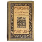 ŁOZIŃSKI Władysław - Życie polskie w dawnych wiekach. (Wiek XVI-XVIII). Wyd. II. Lwów 1908. Księg. H. Altenberga. 8,...