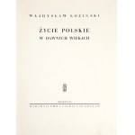 ŁOZIŃSKI Władysław - Życie polskie w dawnych wiekach. Kraków 1958. Wyd. Literackie. 4, s. 272, [2], tabl. 109....