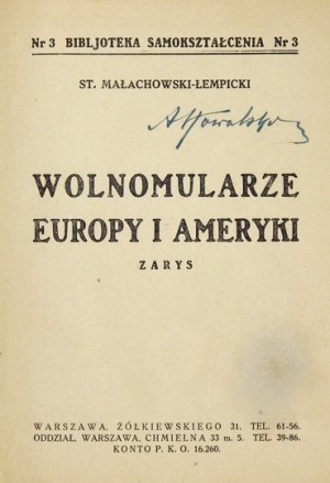 MAŁACHOWSKI-ŁEMPICKI St[anisław] - Wolnomularze Europy i Ameryki. Zarys. Warszawa [1928]. Druk. Techniczna. 16d, s....