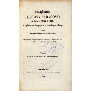 MROZIŃSKI Józef - Oblężenie i obrona Saragossy w latach 1808 i 1809, ze względem szczególniejszym na czynności korpusu p...