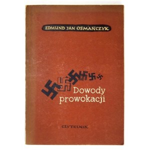 OSMAŃCZYK Edmund Jan - Dowody prowokacji. (Nieznane archiwum Himmlera). Warszawa 1951. Czytelnik. 8, s. 47, [1],...