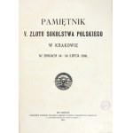 PAMIĘTNIK V Zlotu Sokolstwa Polskiego w Krakowie w dniach 14-16 lipca 1910. Lwów 1911....