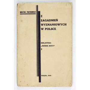 PIOTROWICZ Wiktor - Z zagadnień wyznaniowych w Polsce. Wilno 1929. Druk. Lux. 16d, s. VIII, 205, [5]. brosz....