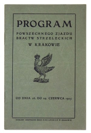 PROGRAM Powszechnego Zjazdu Bractw Strzeleckich w Krakowie od dnia 26. do 29. czerwca 1925. Kraków 1925. Zakł....