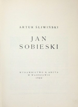 ŚLIWIŃSKI Artur - Jan Sobieski. Warszawa 1924. M. Arct. 4, s. 195. opr. pł. z epoki.