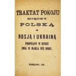 TRAKTAT pokoju między Polską a Rosją i Ukrainą podpisany w Rydze dnia 18 marca 1921 roku. Warszawa 1921. 8, s. 47....