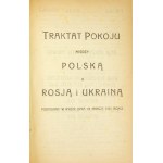 TRAKTAT pokoju między Polską a Rosją i Ukrainą podpisany w Rydze dnia 18 marca 1921 roku. Warszawa 1921. 8, s. 47....