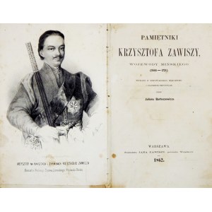 ZAWISZA Krzysztof - Pamiętniki ... wojewody mińskiego (1666-1721). Wydane z oryginalnego rękopismu i opatrzone przypiska...
