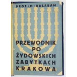 BAŁABAN Majer - Przewodnik po żydowskich zabytkach Krakowa. Z 13 ryc. w tekście [...], z 2 planami. Kraków 1935....