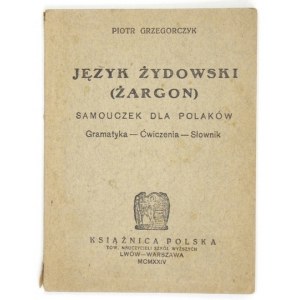 GRZEGORCZYK Piotr - Język żydowski (żargon). Samouczek dla Polaków. Gramatyka, ćwiczenia, słownik. Lwów-...