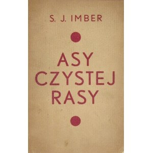 IMBER S[amuel] J[akub] - Asy czystej rasy. Kraków 1934. Bibljot. S. J. Imbera. 8, s. 220, [4]. opr. późn. ppł....