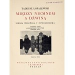 ŁOPALEWSKI Tadeusz - Między Niemnem a Dźwiną. Ziemia Wileńska i Nowogródzka. Poznań [1937]. Księg. Polska (R. Wegner)...