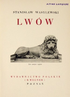 WASYLEWSKI Stanisław - Lwów. Poznań [1931]. Księg. Polska (R. Wegner). 8, s. 172, [4]. opr. oryg. pł. zdob.,...