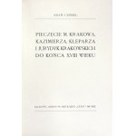 CHMIEL Adam - Pieczęcie m. Krakowa, Kazimierza, Kleparza i jurydyk krakowskich do końca XVIII wieku. Kraków 1909....