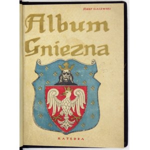 GALEWSKI Józef - Album Gniezna. Katedra. Gniezno [1926]. 16d, k. [68], tabl. 15. opr. wsp. pł. z zach. okł....
