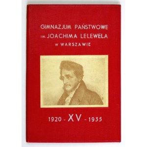 GIMNAZJUM Państwowe im. Joachima Lelewela w Warszawie. XV. 1920-1935. Warszawa 1935. Tow. Przyjaźni Gimnazjum [...]....