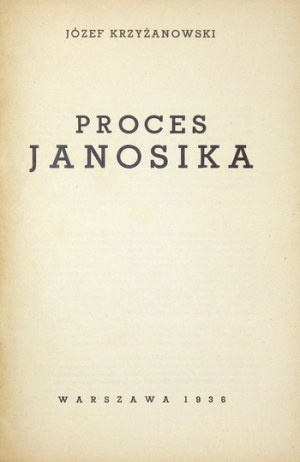 KRZYŻANOWSKI Józef. Proces Janosika. Warszawa 1936. Zakł. Graf. 