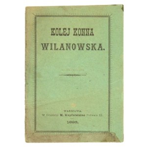 MAGNUS Wiktor - Kolej konna wilanowska. Warszawa 1893. Druk. M. Kupferstelna. 16d, s. 7, [1]....