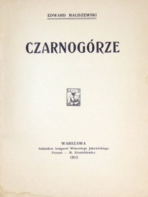 MALISZEWSKI Edward - Czarnogórze. Warszawa 1913. Księg. W. Jakowickiego. 16d, s. 29....