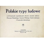 POLSKIE typy ludowe w 24 barwnych reprodukcyach obrazów artystów malarzy: Floryana Piekarskiego,...