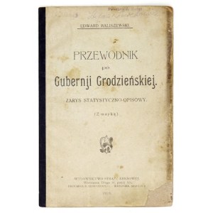 MALISZEWSKI Edward - Przewodnik po gubernji grodzieńskiej. Zarys statystyczno-opisowy. (Z mapką). Warszawa 1919....