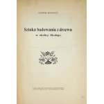 RECHOWICZ Kazimierz - Sztuka budowania z drzewa w okolicy Skolego. Lwów 1911. Tow. Ludoznawcze. 4, s. 16. opr. wsp....