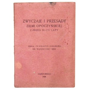 SIEK Wawrzyniec - Zwyczaje i przesądy Ziemi Opoczyńskiej z przed 50-ciu laty. Zebrał i w powiastce przedstawił ks. .....