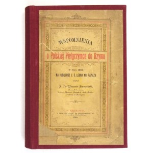 SMOCZYŃSKI Wincenty - Wspomnienia o Polskiej Pielgrzymce do Rzymu w roku 1888 na Jubileusz J.Ś....