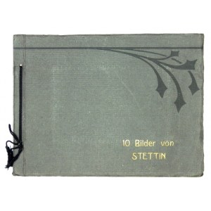 [SZCZECIN]. 10 BILDER von Stettin. [Szczecin?, ca 1912]. 16d podł., k. 10. brosz.