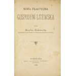 BIEŁOZIERSKA Karolina - Nowa praktyczna gospodyni litewska. Warszawa 1889. Druk S. Niemiery. 16d, s. VIII, [9]-354....