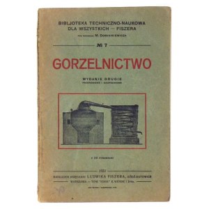 GORZELNICTWO. Wyd. II przerobione i uzupełnione. Z 20 rysunkami. Łódź 1923. Księg. L. Fiszera. 16d, s. 134, [1]....