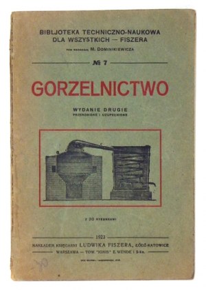GORZELNICTWO. Wyd. II przerobione i uzupełnione. Z 20 rysunkami. Łódź 1923. Księg. L. Fiszera. 16d, s. 134, [1]....