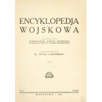 ENCYKLOPEDJA wojskowa. Pod red. Ottona Laskowskiego. T. 1-7. Warszawa 1931-1939. Towarzystwo Wiedzy Wojskowej i Wojskowy...