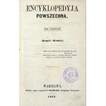 ENCYKLOPEDYJA powszechna. T. 1-28. Warszawa 1859-1868. S. Orgelbrand. 8. opr. wsp. pł....