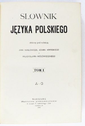 KARŁOWICZ Jan, KRYŃSKI Adam, NIEDŹWIEDZKI Władysław - Słownik języka polskiego. T. 1-8. Warszawa 1900-1927....