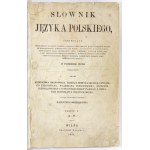 SŁOWNIK języka polskiego - tzw. wileński. Wilno 1861.