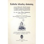 FISCHER-DÜCKELMANN Anna - Kobieta lekarką domową. Podręcznik lekarski do pielęgnowania zdrowia i lecznictwa w rodzinie, ...