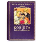 FISCHER-DÜCKELMANN Anna - Kobieta lekarką domową. Podręcznik lekarski do pielęgnowania zdrowia i lecznictwa w rodzinie, ...