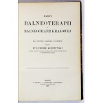 KORCZYŃSKI Ludomił - Zarys balneoterapii i balneografii krajowej dla użytku lekarzy i uczniów. Kraków 1900. Druk. c....