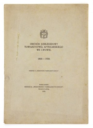 OBCHÓD jubileuszowy Towarzystwa Aptekarskiego we Lwowie 1868-1928. Warszawa 1929. Red. 