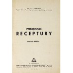 SUPNIEWSKI J[anusz] - Podręcznik receptury. Nakład drugi. Warszawa 1939. Ajencja Wydawnicza Delta. 8, s. [8], 131, [1]...