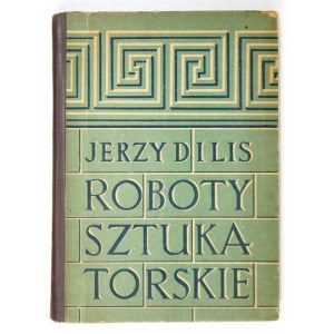 DILIS Jerzy - Roboty sztukatorskie. Warszawa 1961. Państwowe Wydawnictwa Szkolnictwa Zawodowego. 8, s. 382, [2]....