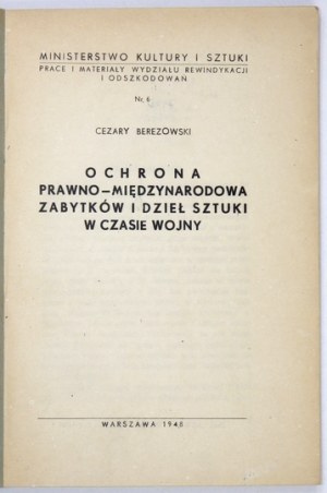BEREZOWSKI Cezary - Ochrona prawno-międzynarodowa zabytków i dzieł sztuki w czasie wojny. Warszawa 1948. Druk 