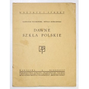 BUCZKOWSKI Kazimierz, SKÓRCZEWSKI Witold - Dawne szkła polskie. Warszawa 1938. Zakład Architektury Polskiej i Historii S...