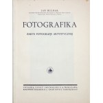 BUŁHAK Jan - Fotografika. Zarys fotografji artystycznej. Warszawa [1931]. Trzaska, Evert i Michalski. 4, s. [4], 174,...