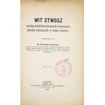 HOSZOWSKI Konstanty - Wit Stwosz according to historical sources known, as well as unknown in our country, presented...