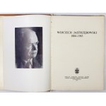 [JASTRZĘBOWSKI Wojciech]. Wojciech Jastrzębowski 1884-1963. Wrocław 1971. Ossolineum. 8, s. 154, ilustr. 83,...