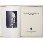 [JASTRZĘBOWSKI Wojciech]. Wojciech Jastrzębowski 1884-1963, Wrocław 1971, Ossolineum. 8, pp. 154, illustrations 83,...