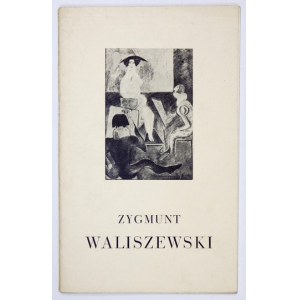 Z. Waliszewski 1897-1936. Prace młodzieńcze. Muz. Narodowe, Warszawa 1964.